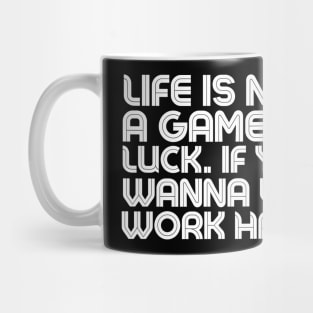 Life is Not A Game of Luck. if youwanna win Work hard - Quotation Mug